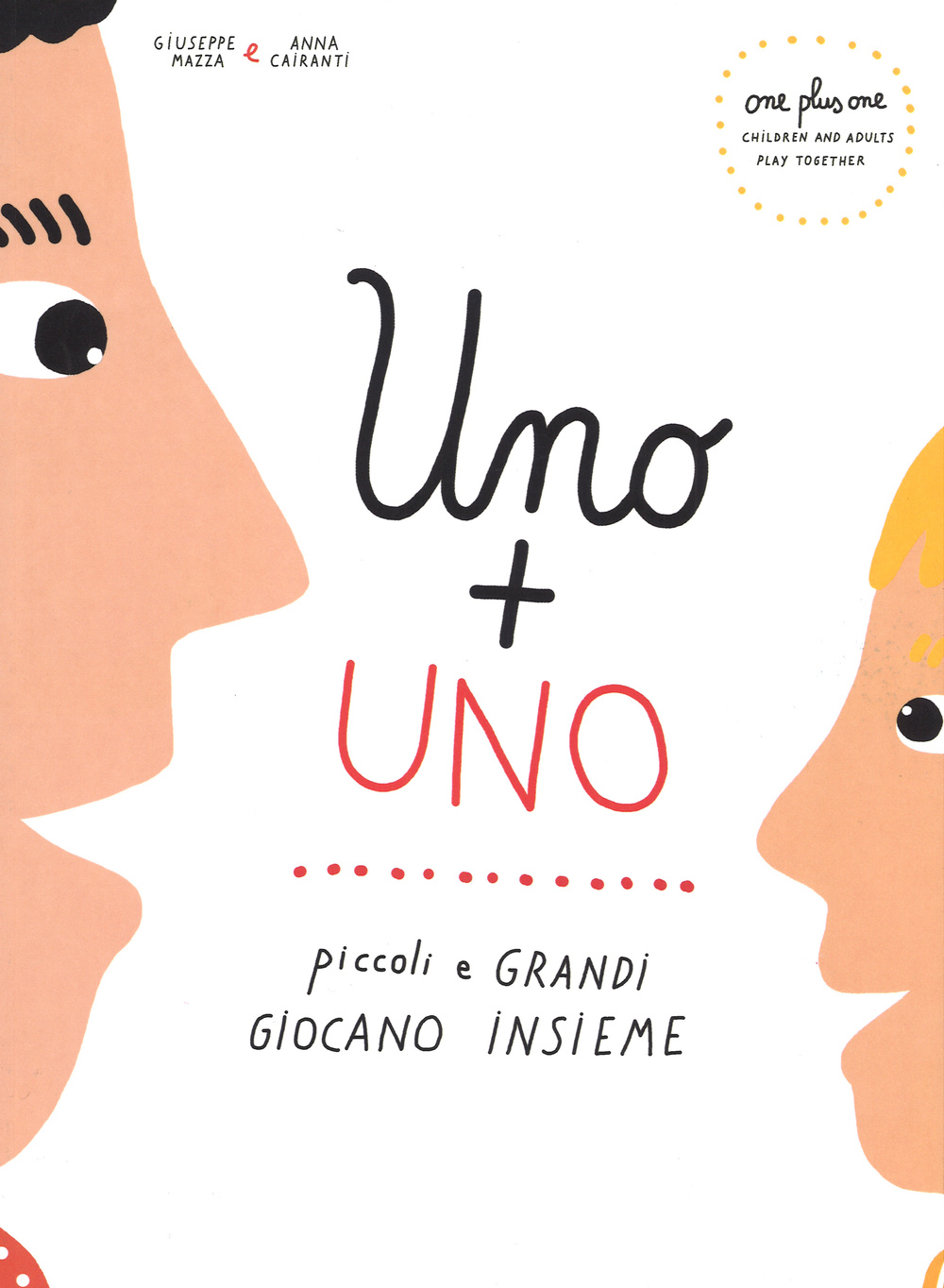 Uno + uno. Piccoli e grandi giocano insieme. Ediz. italiana e inglese