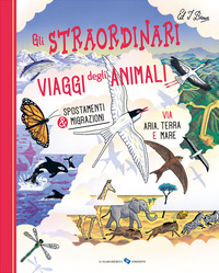 Copertina STRAORDINARI VIAGGI DEGLI ANIMALI. EDIZ. A COLORI (GLI) 