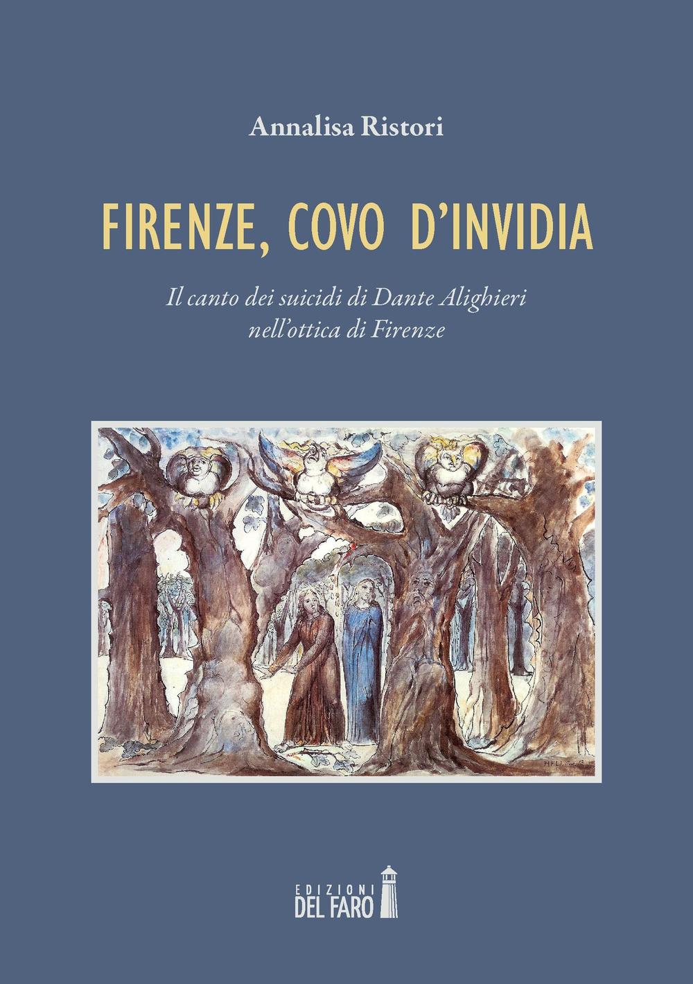 Firenze, covo d'invidia. Il canto dei suicidi di Dante Alighieri nell'ottica di Firenze