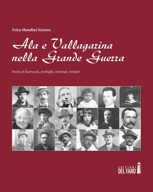 Ala e Vallagarina nella Grande Guerra. Storie di fuorusciti, profughi, internati, rimasti