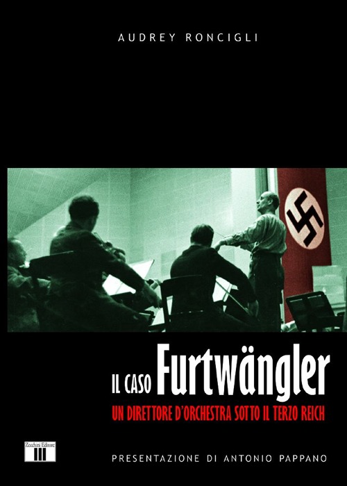 Il caso Furtwängler. Un direttore d'orchestra sotto il Terzo Reich