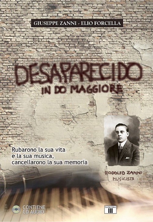 Desaparecido in Do maggiore. Rubarono la sua vita e la sua musica, cancellarono la sua memoria. Con CD Audio