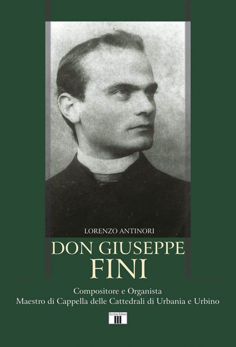 Don Giuseppe Fini. Compositore e organista. Maestro di Cappella delle cattedrali di Urbania e Urbino