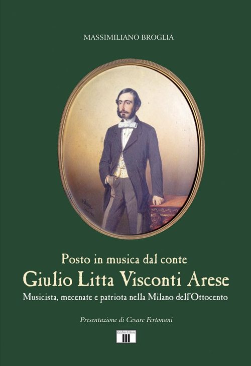 Giulio Litta Visconti Arese. Musicista, mecenate e patriota nella Milano dell'Ottocento