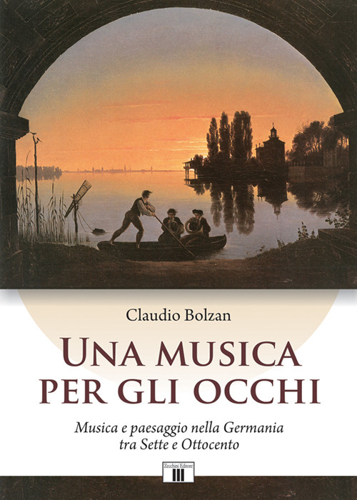 Una musica per gli occhi. Musica e paesaggio nella Germania tra Sette e Ottocento