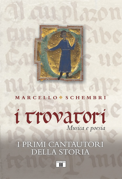 I trovatori. Musica e poesia. I primi cantautori della storia