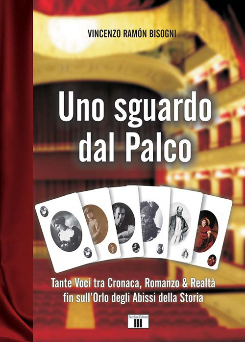 Uno sguardo dal palco. Tante voci tra cronaca, romanzo & realtà fin sull'orlo degli abissi della storia