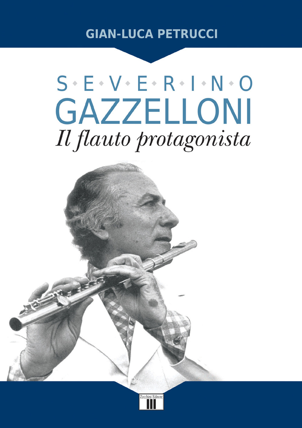 Severino Gazzelloni. Il flauto protagonista