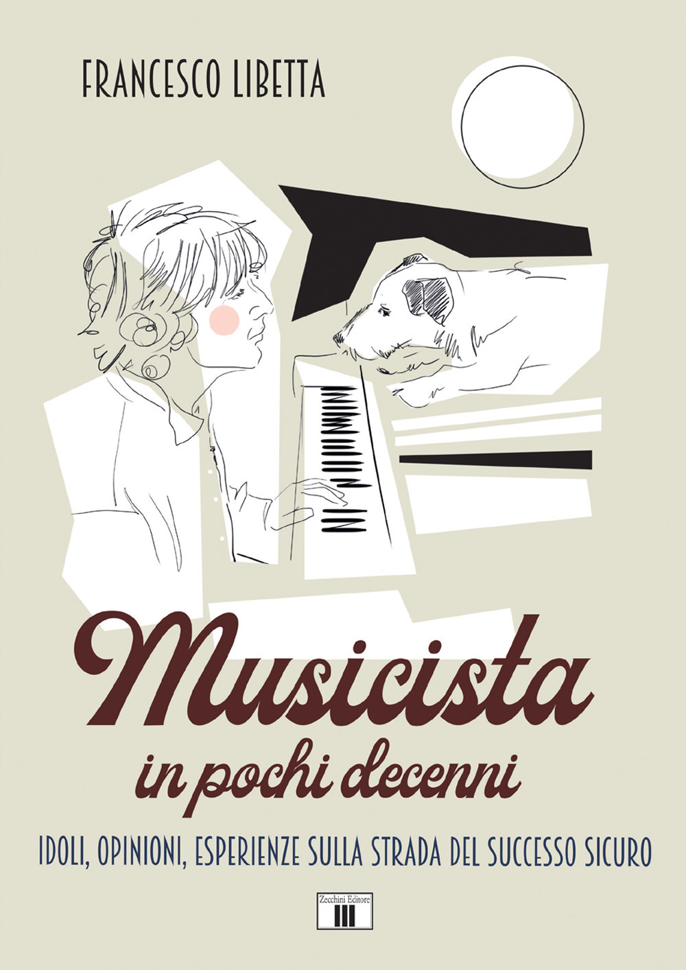 Musicista in pochi decenni. Idoli, opinioni, esperienze sulla strada del successo sicuro