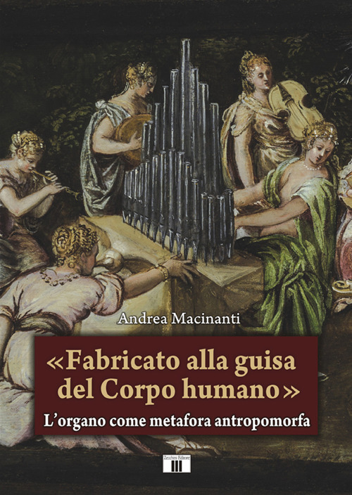 «Fabricato alla guisa del corpo humano». L'organo come metafora antropomorfa