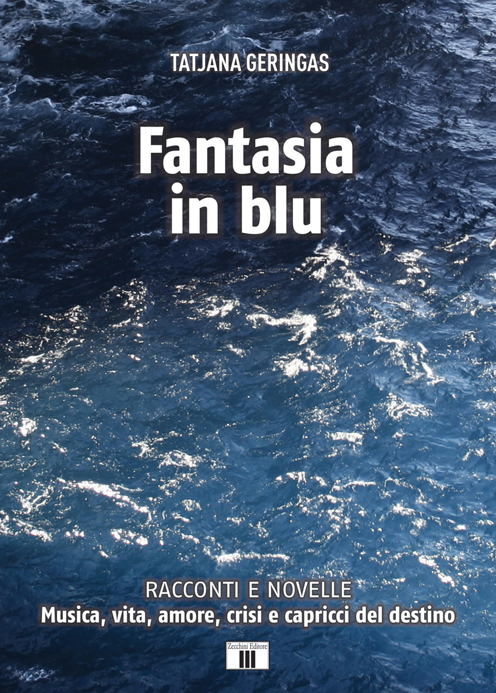 Fantasia in blu. Racconti e novelle. Musica, vita, amore, crisi e capricci del destino