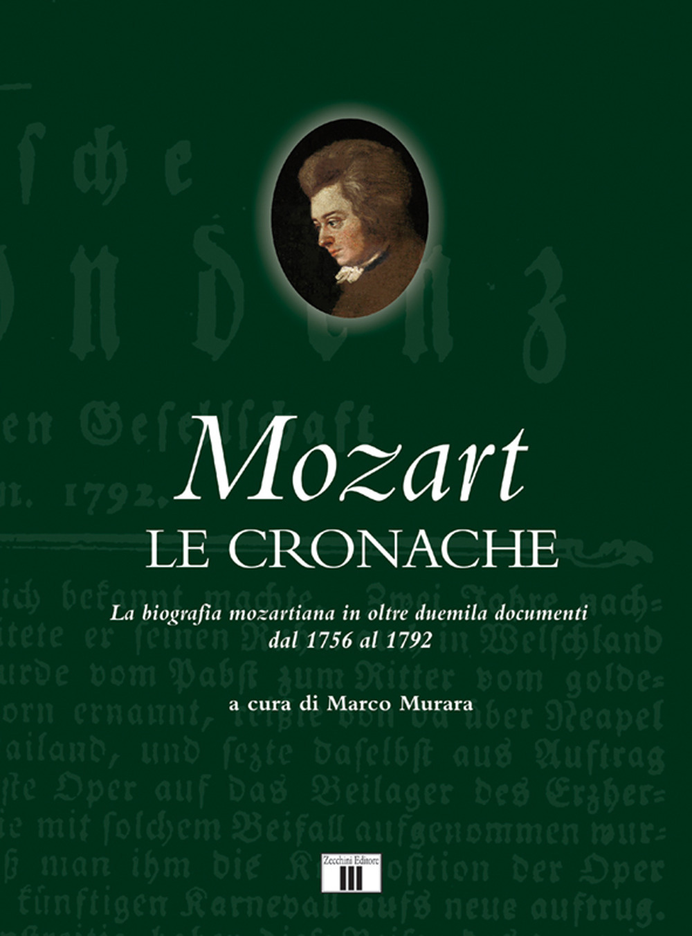 Mozart. Le cronache. La biografia mozartiana in oltre duemila documenti dal 1756 al 1792