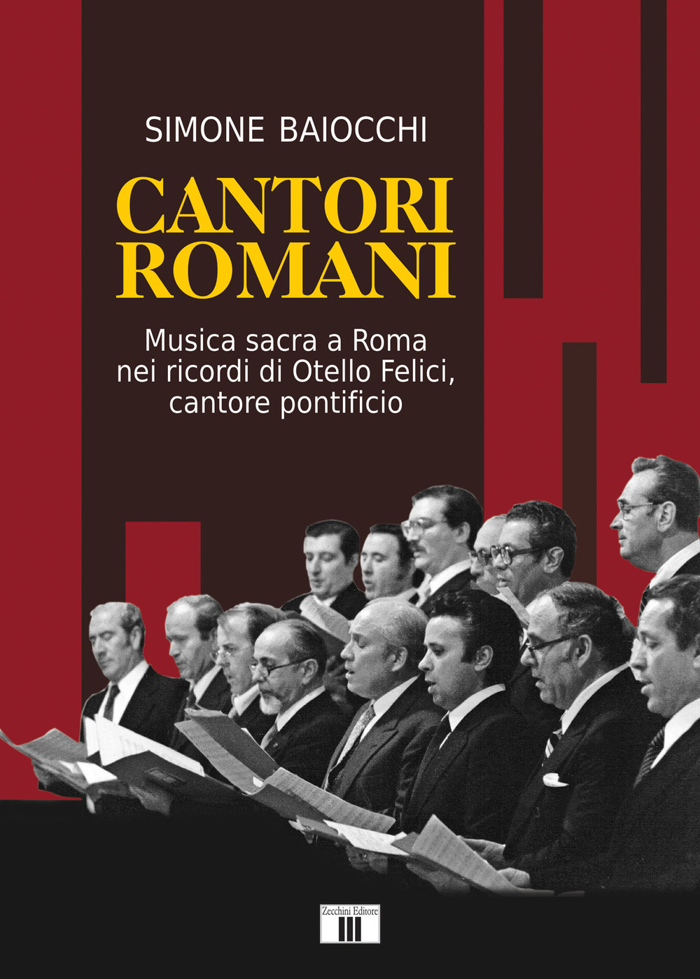 Cantori romani. Musica sacra a Roma nei ricordi di Otello Felici, cantore pontificio