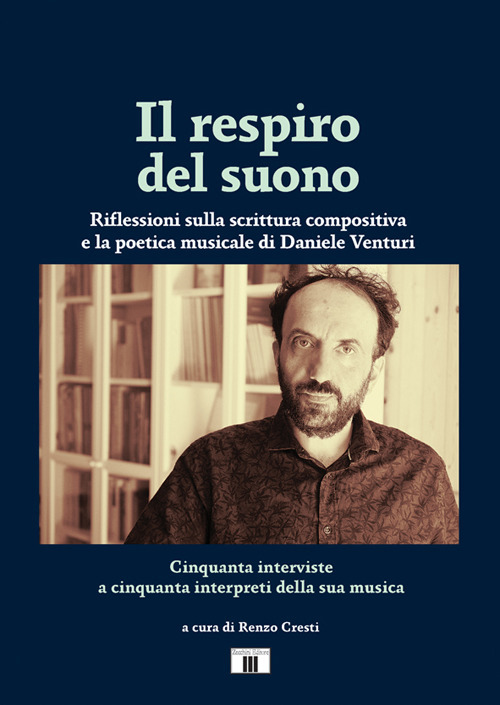 Il respiro del suono. Riflessioni sulla scrittura compositiva e la poetica musicale di Daniele Venturi. Ediz. bilingue