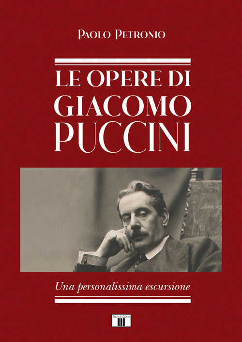 Le opere di Giacomo Puccini. Una personalissima escursione