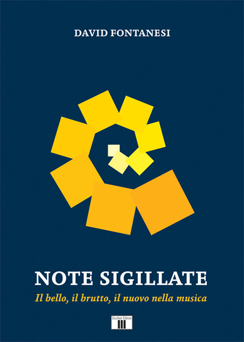 Note sigillate. Il bello, il brutto, il nuovo nella musica