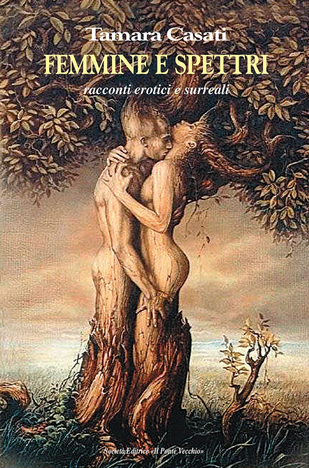 Femmine e spettri. Racconti erotici e surreali di Casati Tamara -  Bookdealer | I tuoi librai a domicilio
