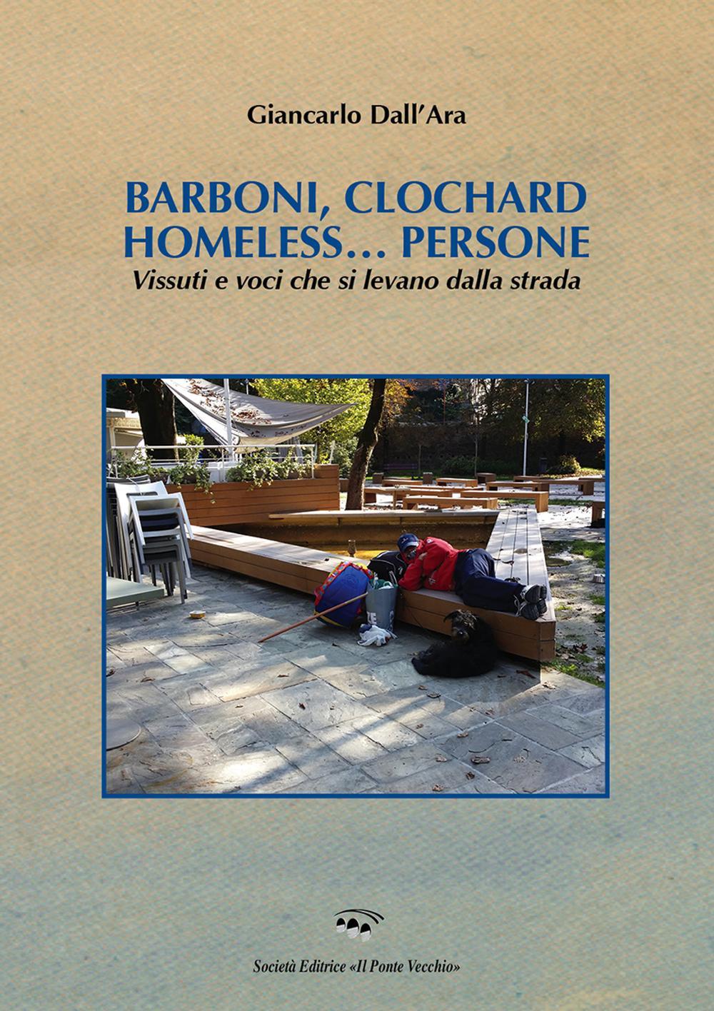 Barboni, clochard homeless...persone. Vissuti e voci che si levano dalla strada