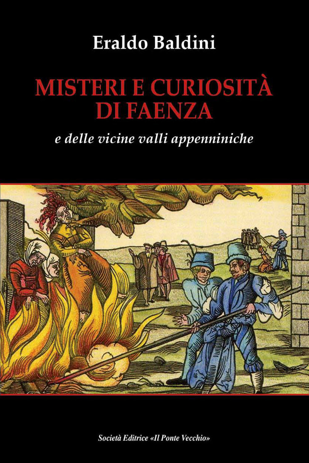 Misteri e curiosità di Faenza e delle vicine valli appenniniche