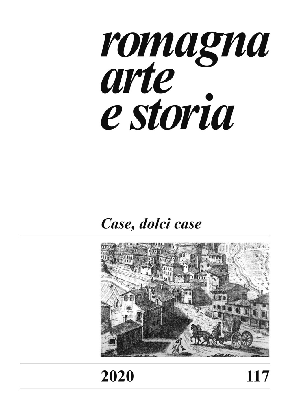 Romagna. Arte e storia (2020). Vol. 117: Case, dolci case