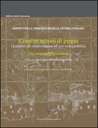 Contesti minori di pregio. Questioni di conservazione ed eco-compatibilità. Testo inglese a fronte