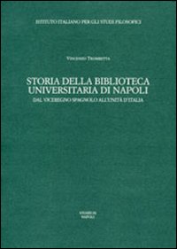Storia della Biblioteca universitaria di Napoli. Dal viceregno spagnolo all'unità d'Italia