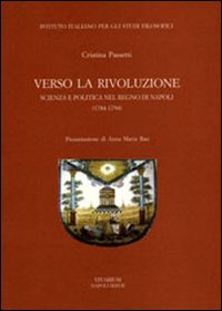 Verso la rivoluzione. Scienza e politica nel Regno di Napoli (1784-1794)