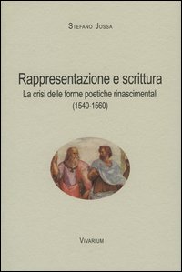 Rappresentazione e scrittura. La crisi delle forme poetiche rinascimentali (1540-1560)