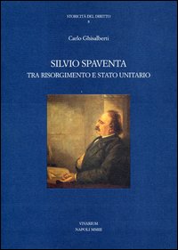 Silvio Spaventa tra Risorgimento e Stato unitario