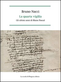 La quarta vigilia. Gli ultimi anni di Blaise Pascal