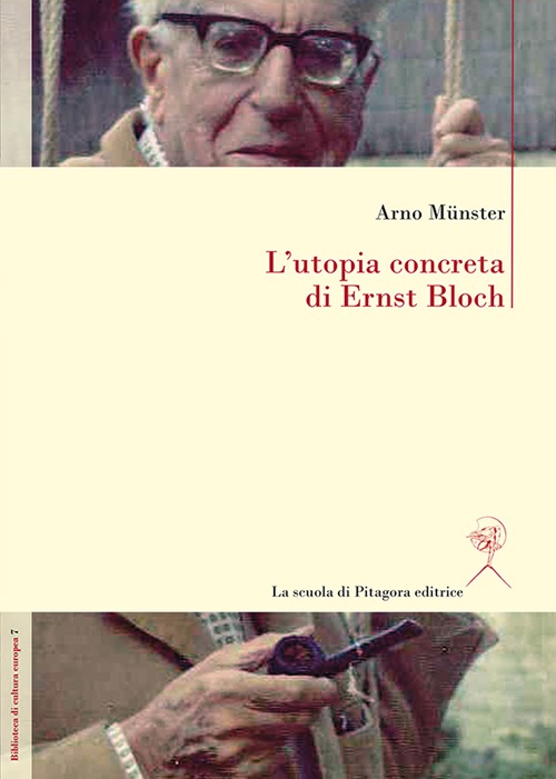 L'utopia concreta di Ernst Bloch. Una biografia