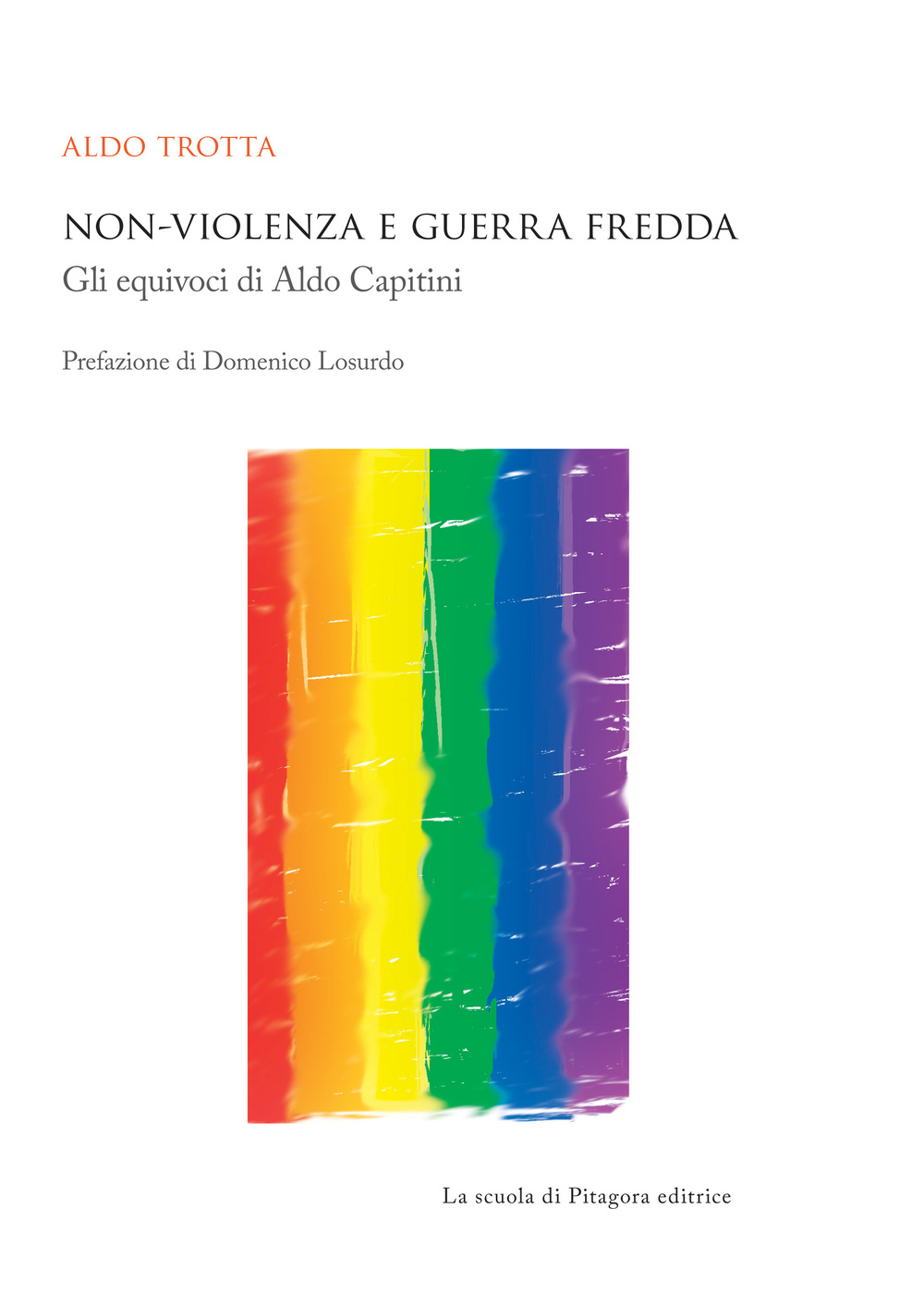 Non-violenza e guerra fredda. Gli equivoci di Aldo Capitini