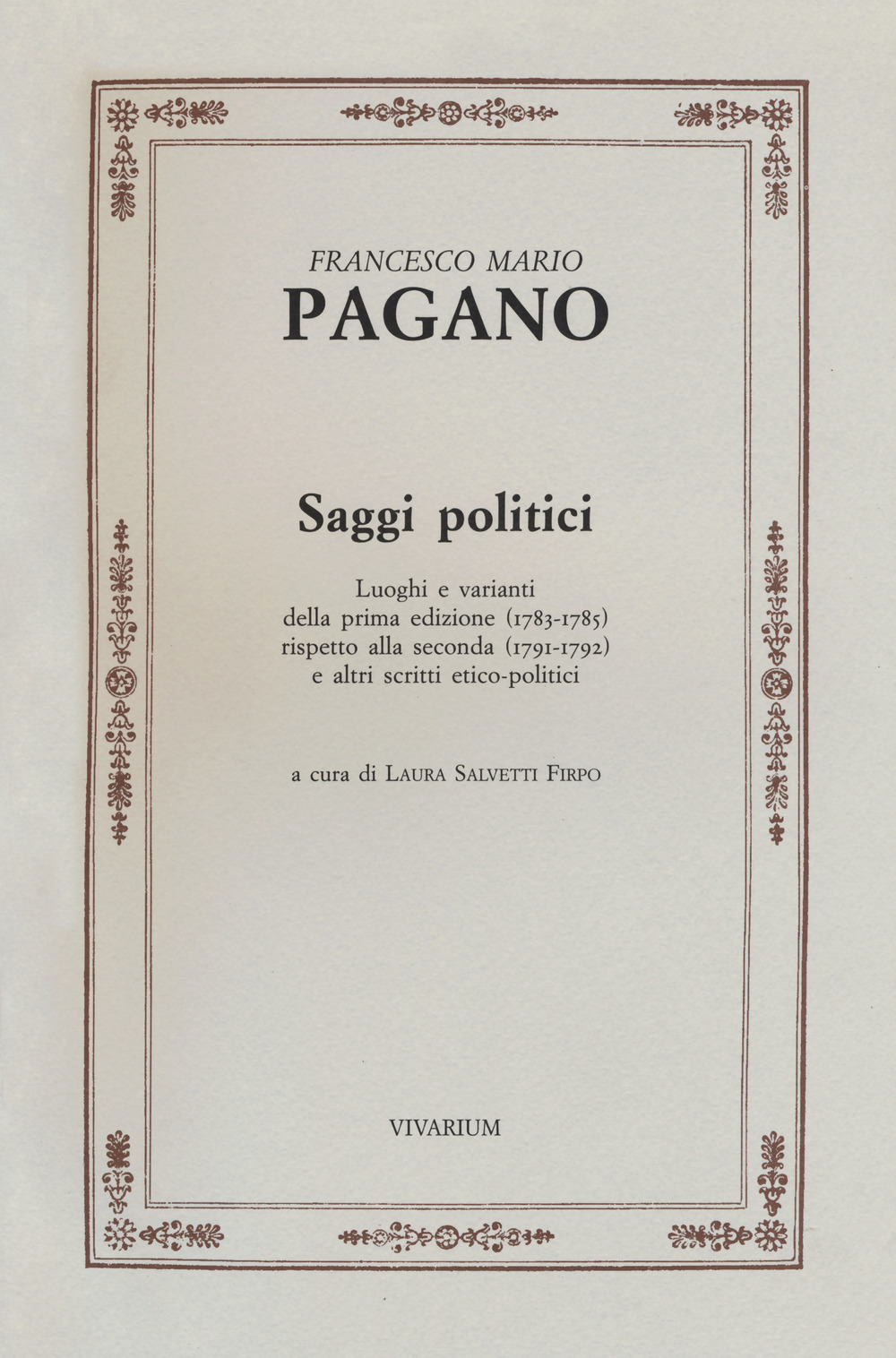 Saggi politici. Luoghi e varianti della prima edizione (1783-1785) rispetto alla seconda (1791-1792) e altri scritti etico-politici