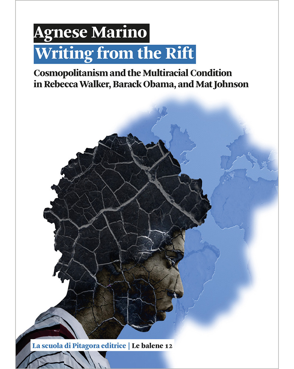 Writing from the Rift. Cosmopolitanism and the Multiracial Condition in Rebecca Walker, Barack Obama, and Mat Johnson