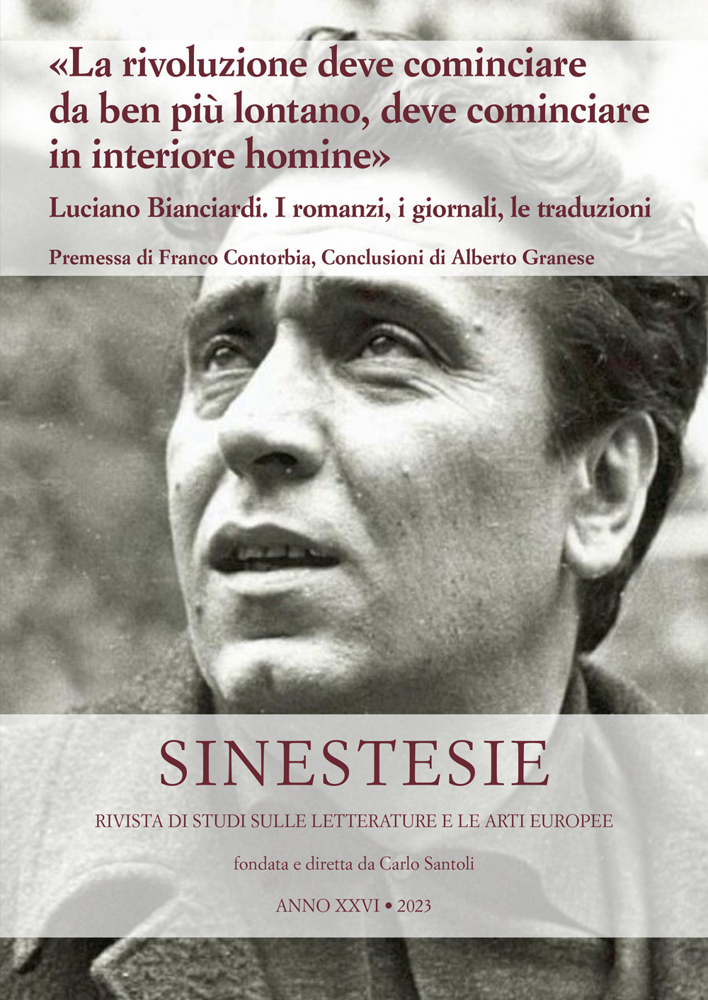 «La rivoluzione deve cominciare da ben più lontano, deve cominciare in interiore homine». Luciano Bianciardi. I romanzi, i giornali, le traduzioni