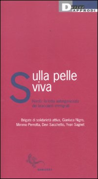 Sulla pelle viva. Nardò: la lotta autorganizzata dei braccianti immigrati