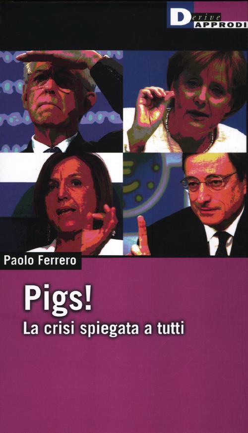 PIGS! LA CRISI SPIEGATA A TUTTI. - 9788865480519