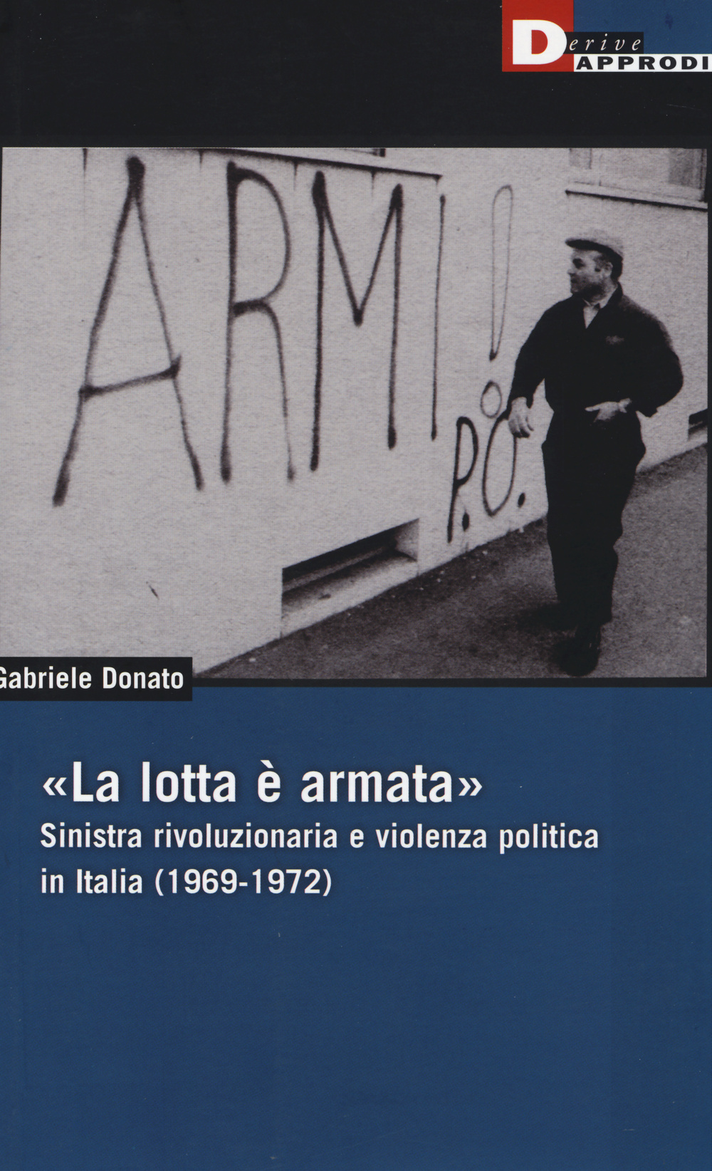 «La lotta è armata». Sinistra rivoluzionaria e violenza politica (1969-1972)