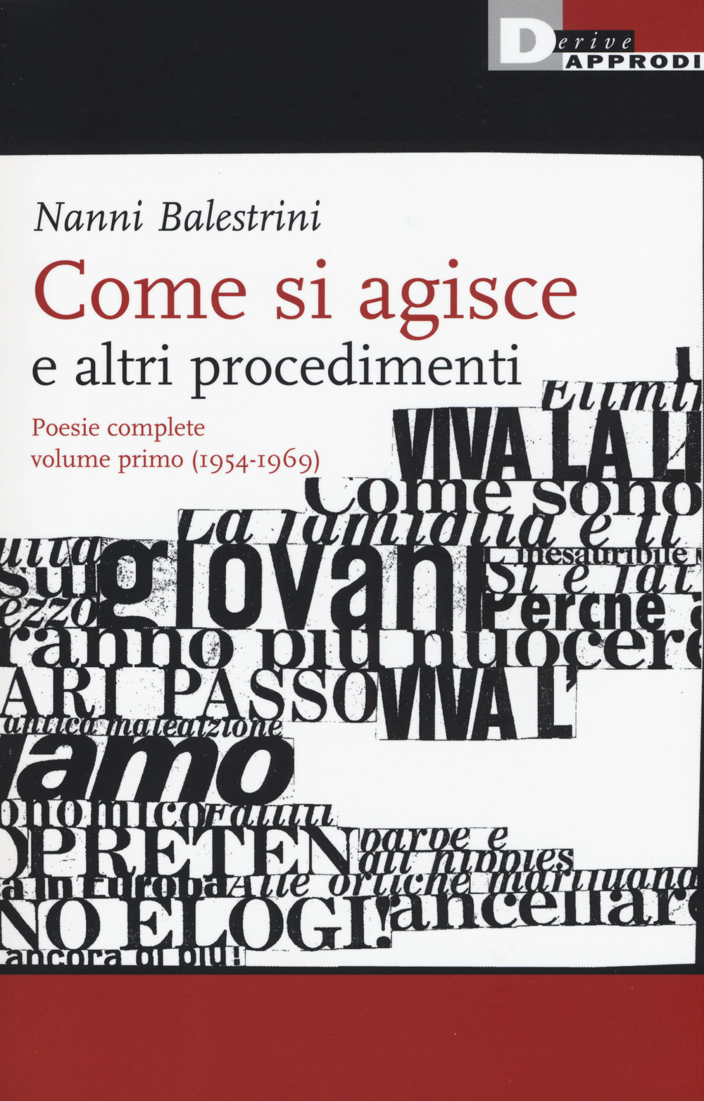 Come si agisce e altri procedimenti. Poesie complete. Vol. 1: (1954-1969)