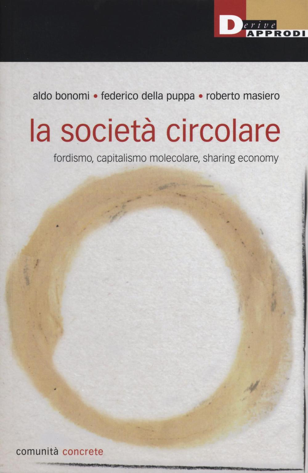 La società circolare. Fordismo, capitalismo molecolare, sharing economy