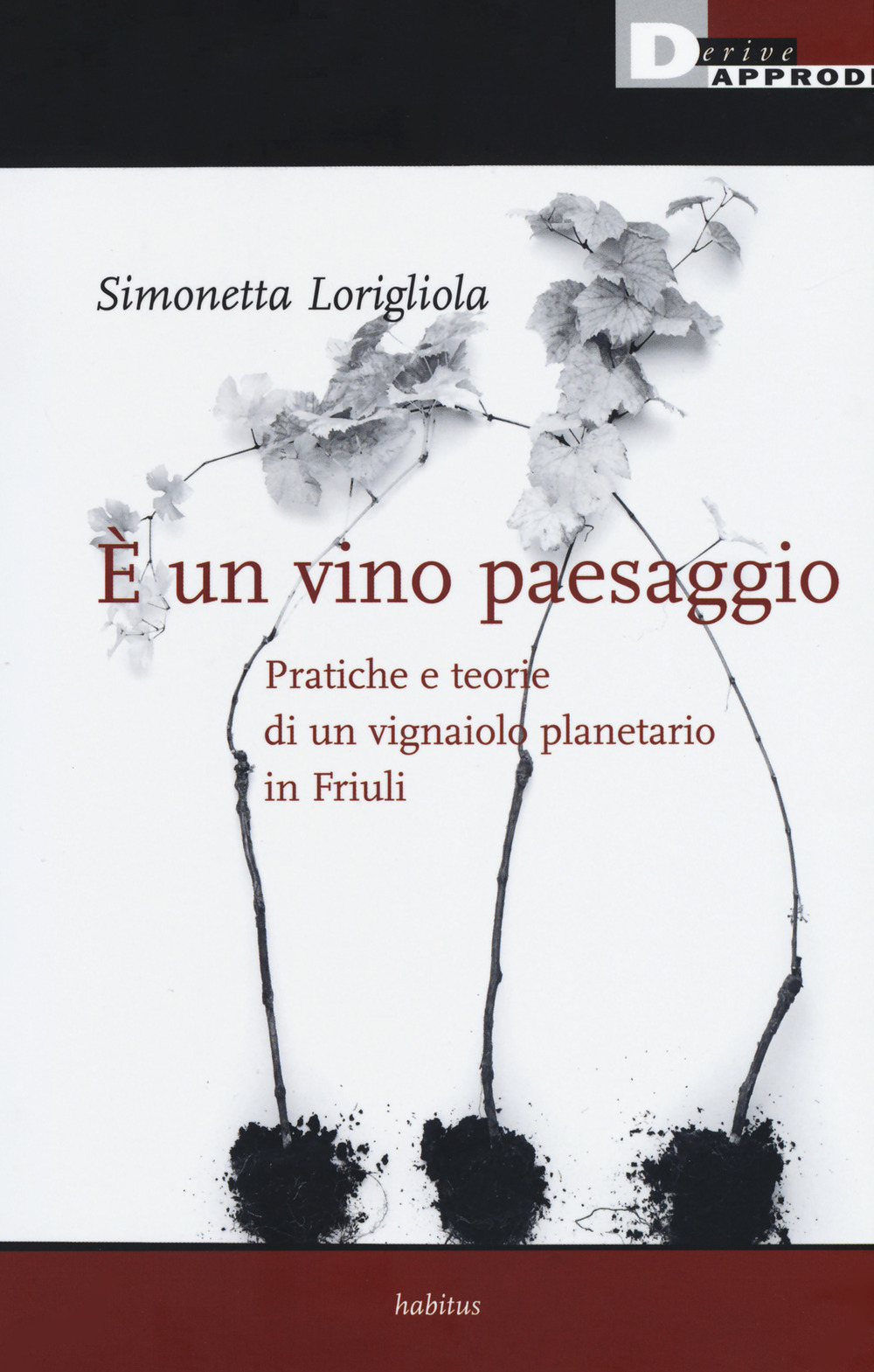 È un vino paesaggio. Pratiche e teorie di un vignaiolo planetario in Friuli