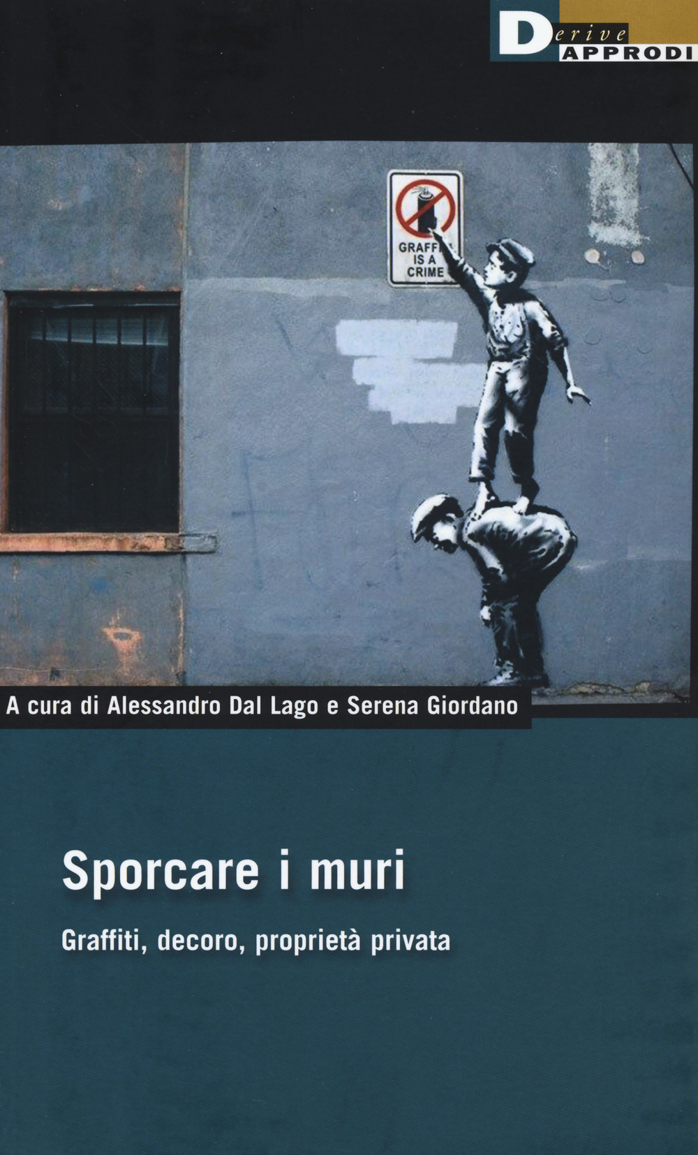 Sporcare i muri. Graffiti, decoro, proprietà privata