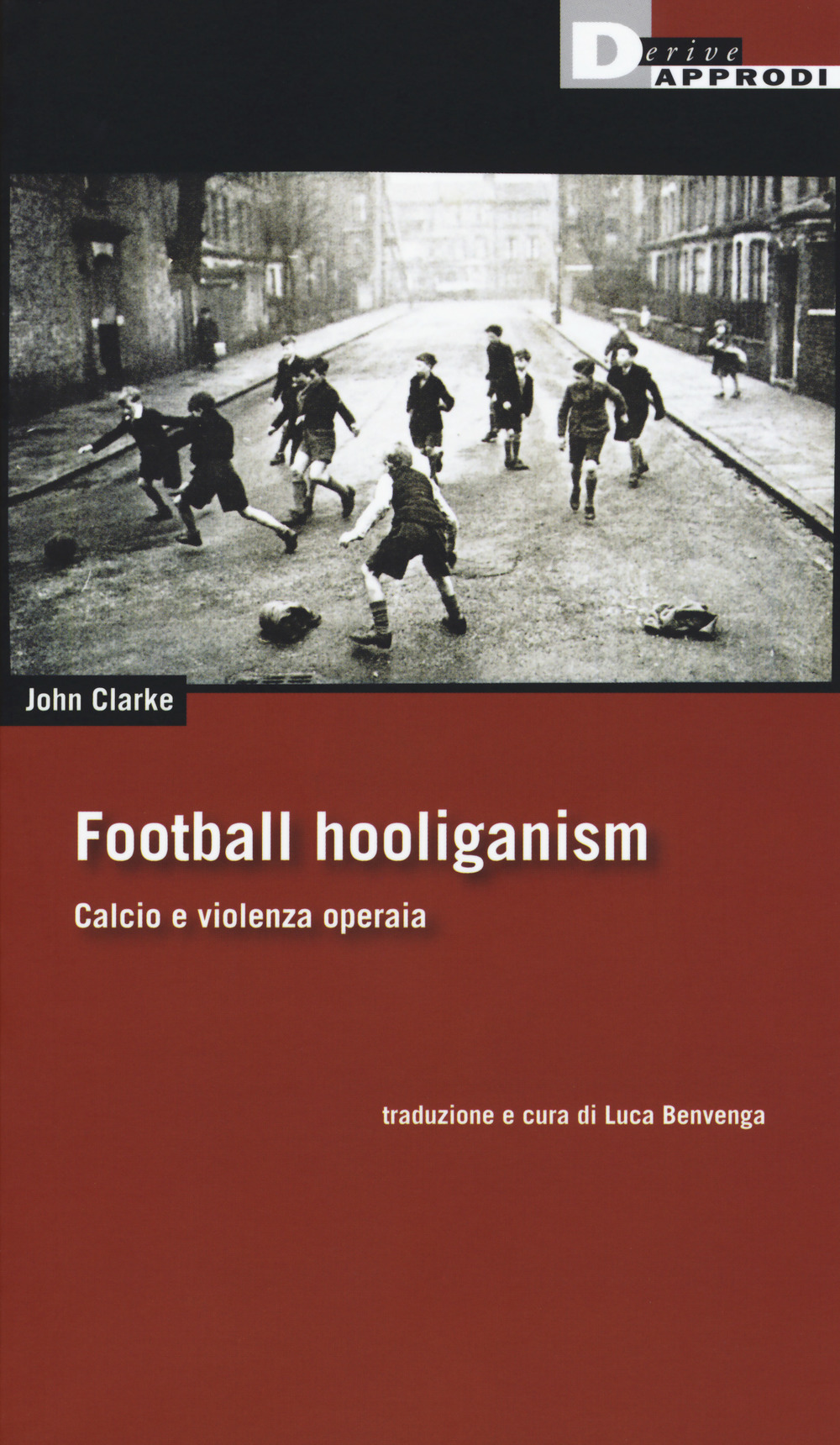 Football holiganism. Calcio e violenza operaia