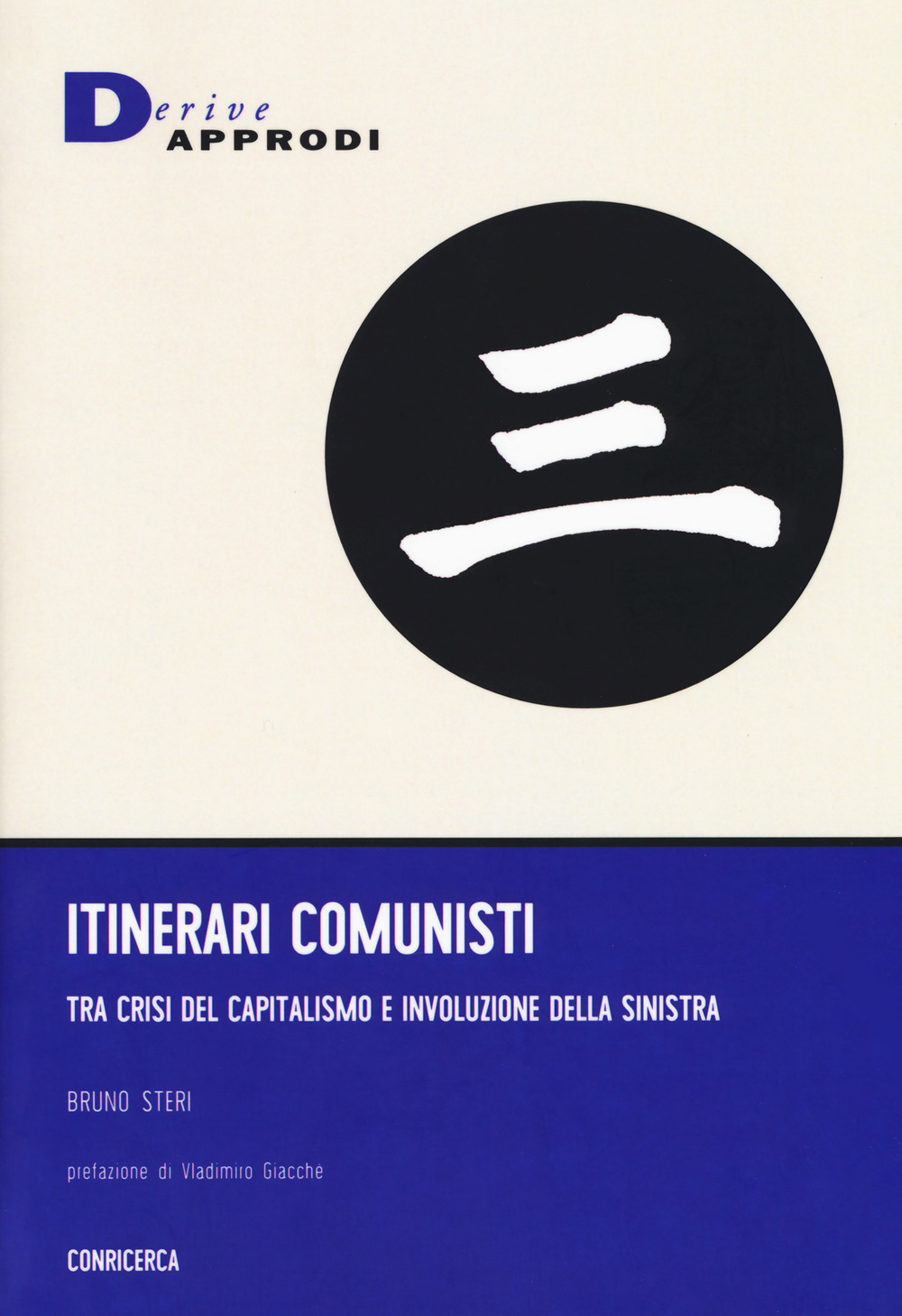 Itinerari comunisti. Tra crisi del capitalismo e involuzione della sinistra