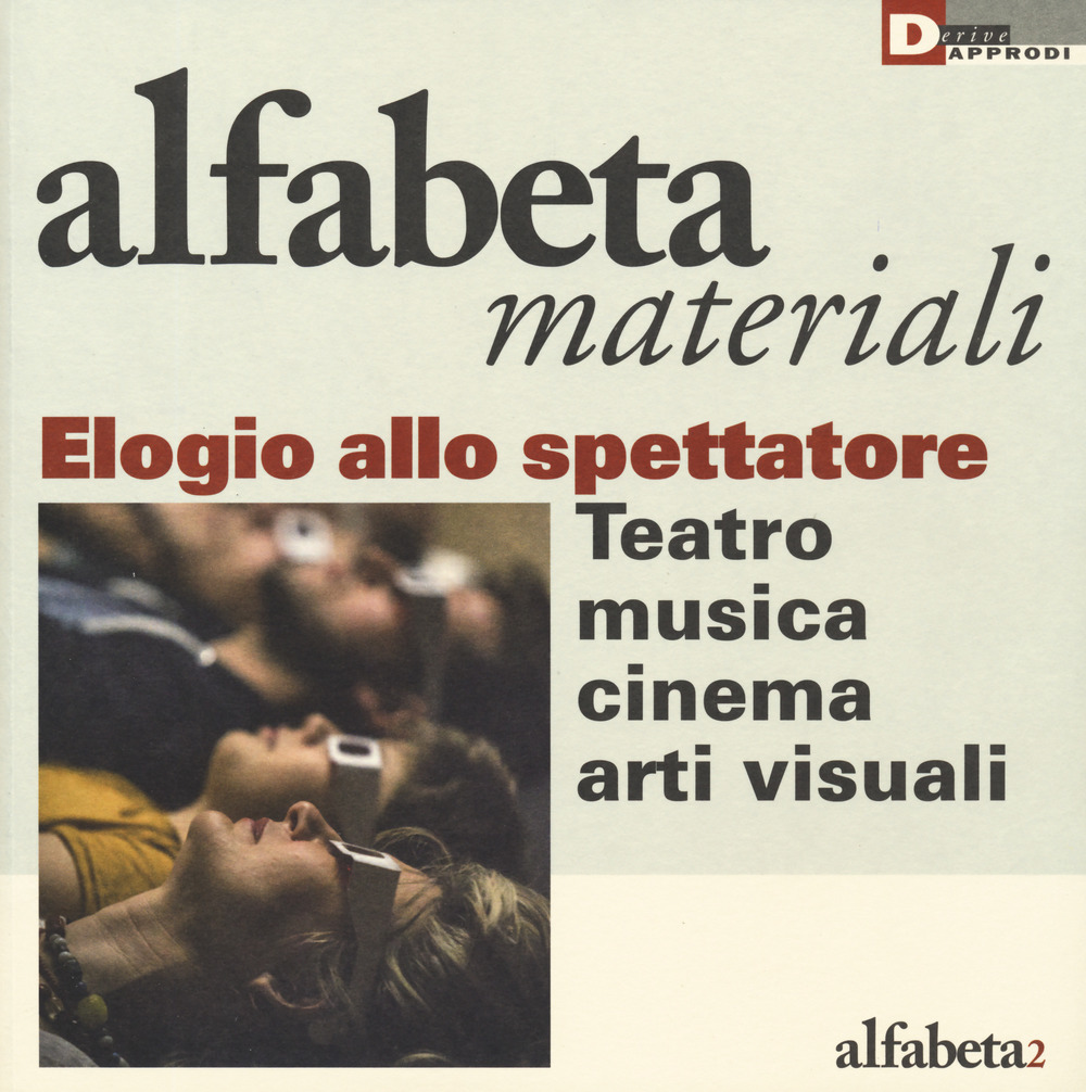 Elogio dello spettatore. Teatro, musica, cinema, arti visive