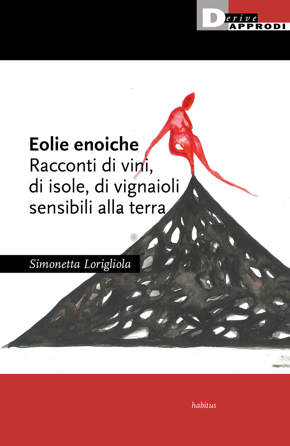 Eolie enoiche. Racconti di vini, di isole, di vignaioli sensibili alla terra