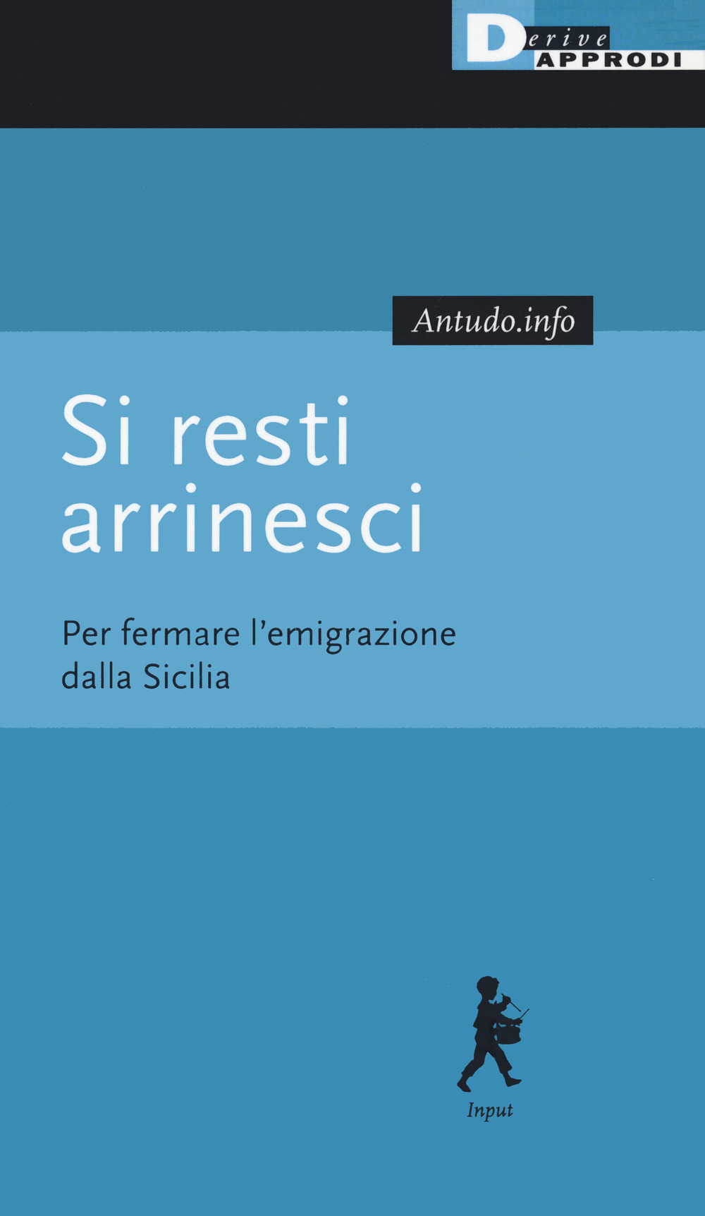 Si resti arrinesci. Per fermare l'emigrazione dalla Sicilia