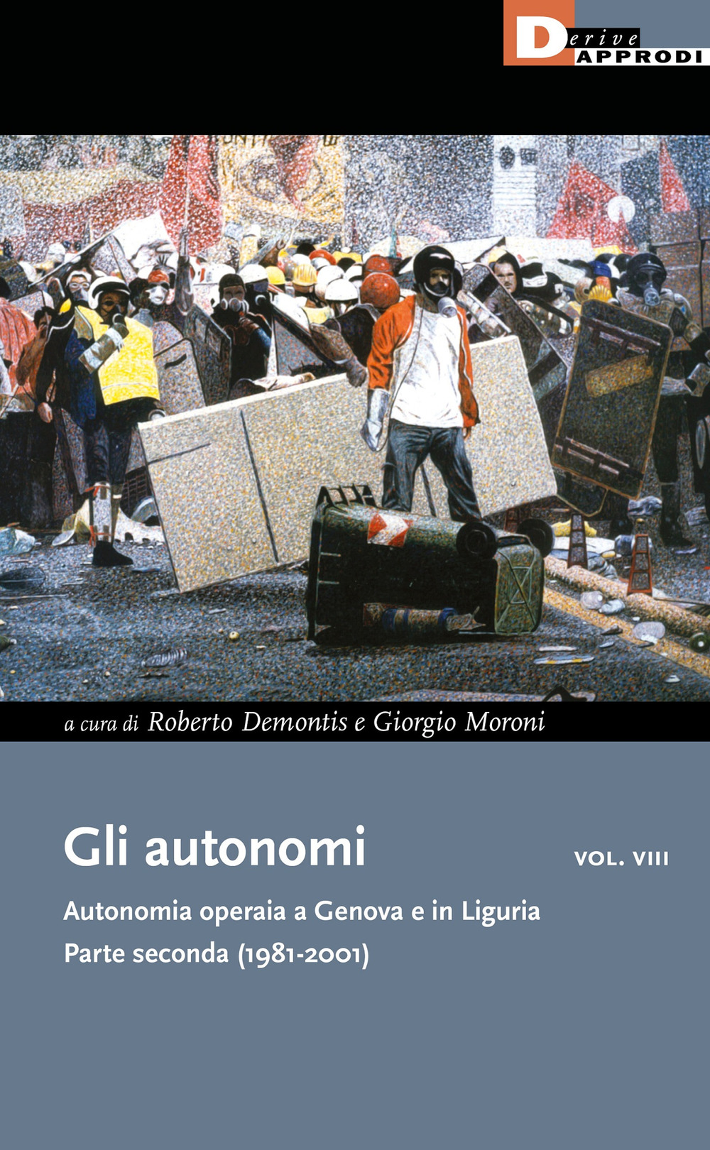 Gli autonomi vol. VIII - Autonomia operaia a Genova e in Liguria. Parte seconda (1981-2001) - 9788865483657