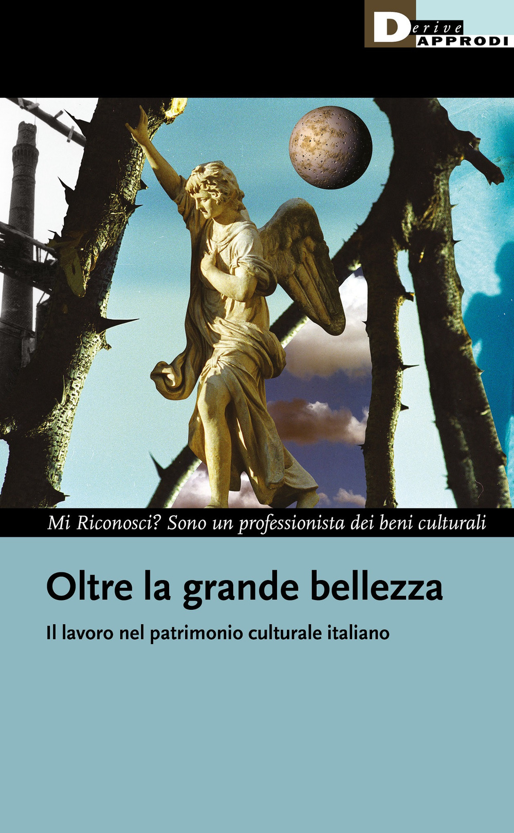 OLTRE LA GRANDE BELLEZZA. IL LAVORO NEL PATRIMONIO CULTURALE - 9788865483930
