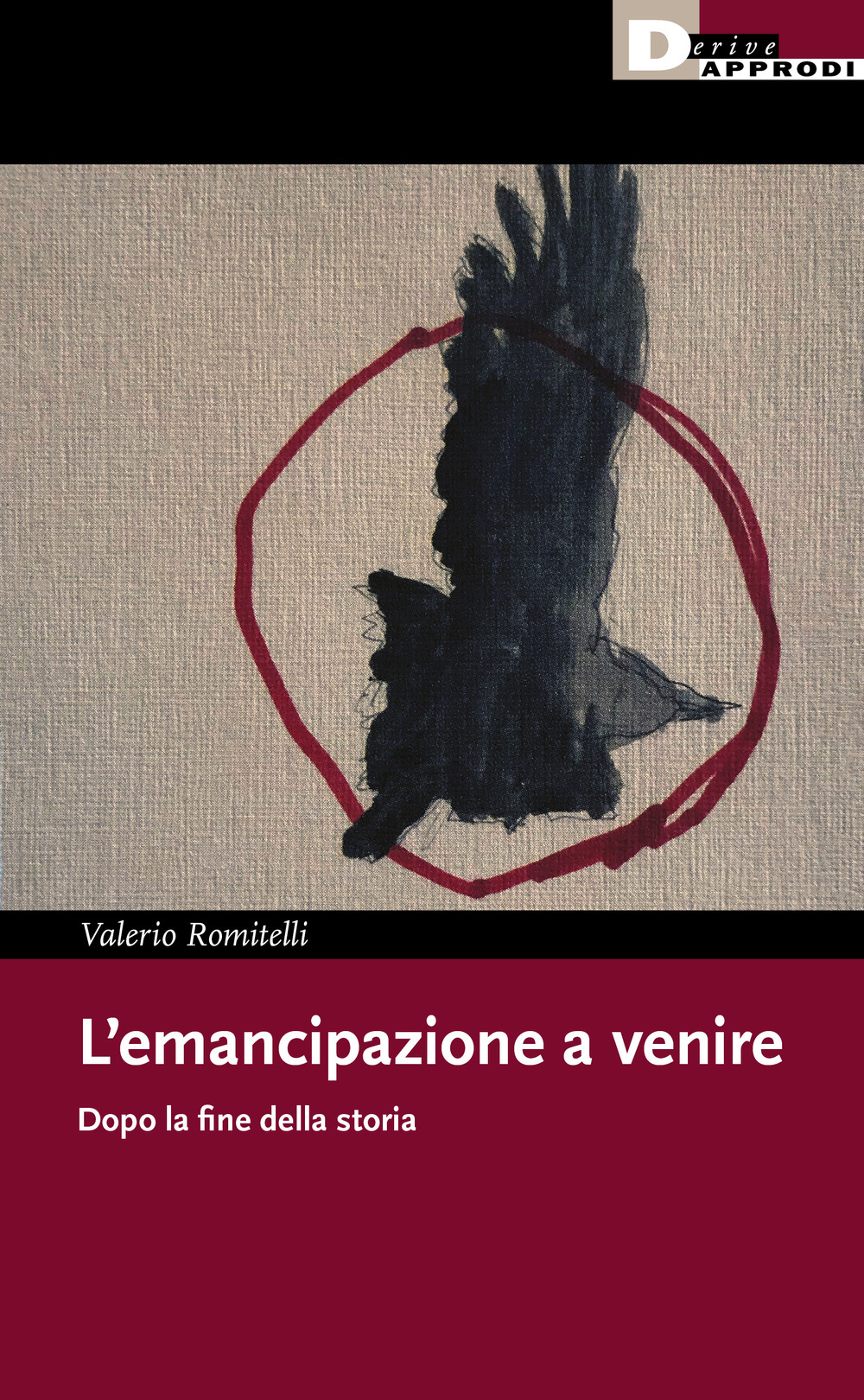 EMANCIPAZIONE A VENIRE. DOPO LA FINE DELLA STORIA (L') - Romitelli Valerio - 9788865484265